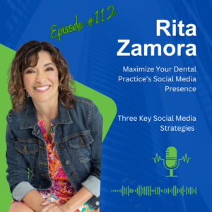Maximize Your Dental Practice's Social Media Presence with Rita Zamora
