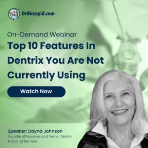 Dr. Bicuspid Top 10 Dentrix Features You are not using