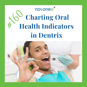 Charting Oral Health Indicators in Dentrix